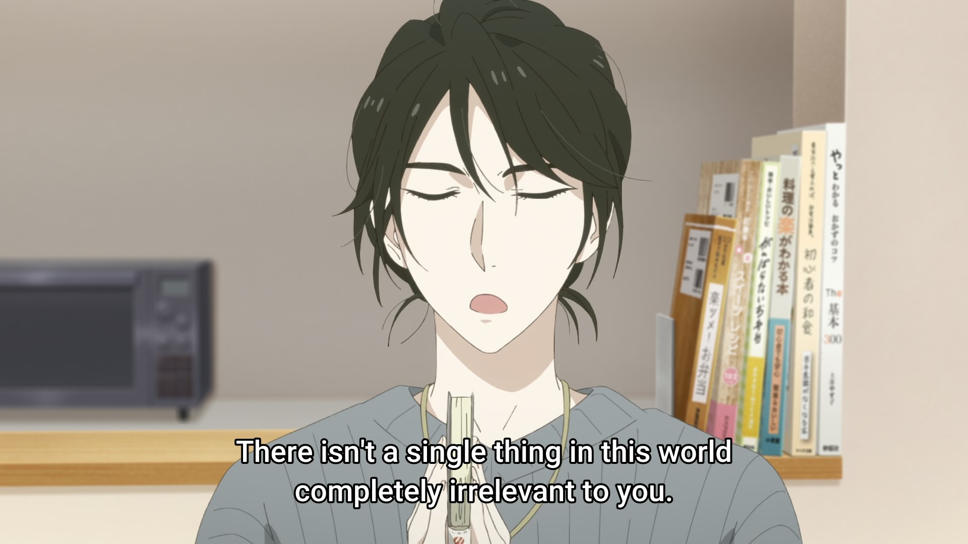 There isn't a single thing in this world completely irrelevant to you says Makio to Asa, closing her book
